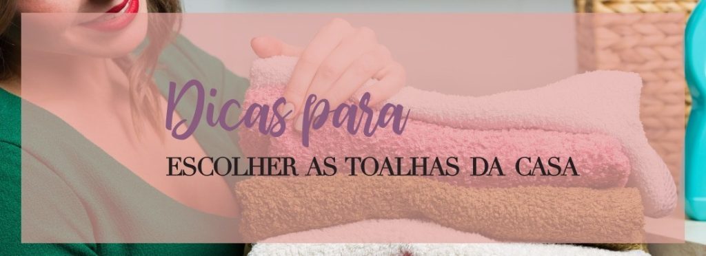 Dicas Para Escolher as Toalhas