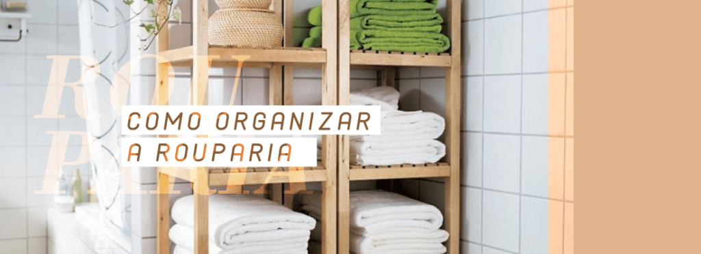 Como Organizar a Rouparia