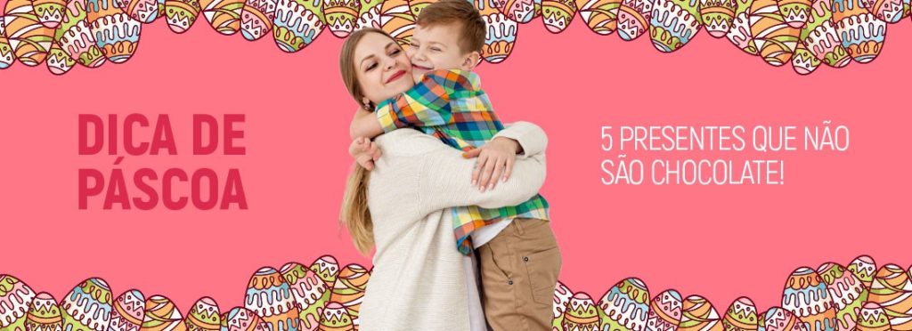 Para esta Páscoa: 5 Presentes que Não São Chocolates